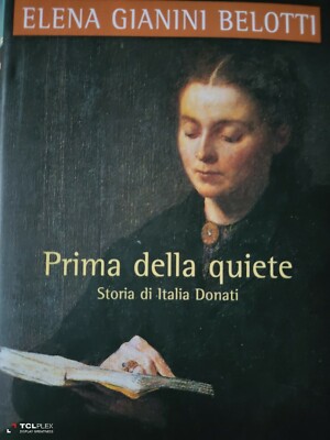 Elena Gianini Belotti Prima della quiete Storia di Italia Donati