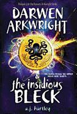 Darwen Arkwright and the Insidious Bleck A. J. Hartley