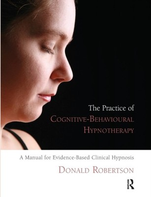 PRACTICE OF COGNITIVEBEHAVIOURAL HYPNOTH by Donald Robertson Paperback Self Help