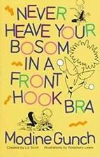 Never Leave Your Bosom in a Front-Hook Bra Hardcover Modine Gunch