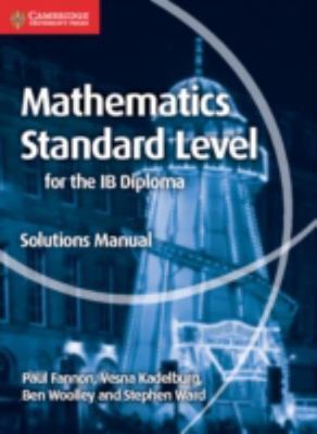 Mathematics for the IB Diploma Standard Level Solutions Manual Fannon Kadelburg