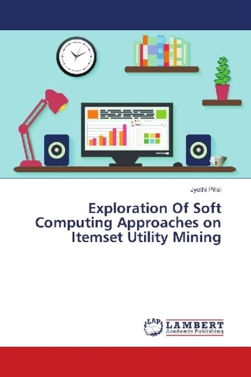 Thumbnail - Exploration Of Soft Computing Approaches On Itemset Utility Mining |