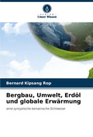Bernard Kipsang Rop | Bergbau, Umwelt, ErdöL Und Globale ErwäRmung | Taschenbuch