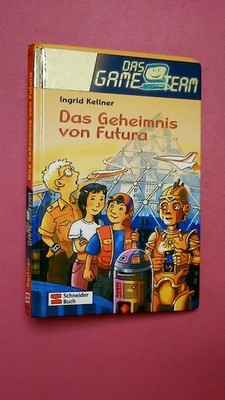 260327 Ingrid Kellner DAS GAME-TEAM , Bd.2, Das Geheimnis von Futura HC