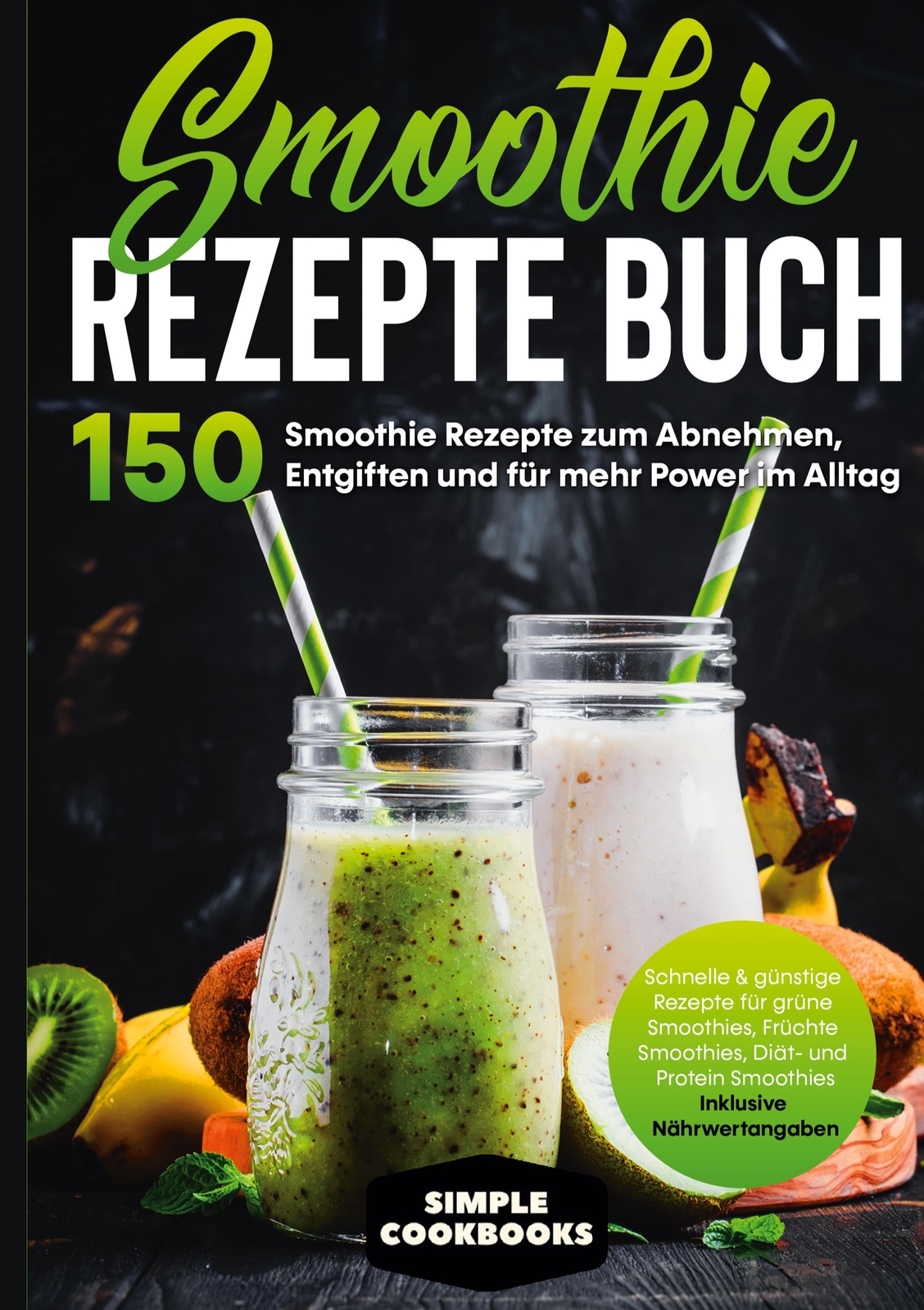 Thumbnail - Smoothie Rezepte Buch - 150 Smoothie Rezepte Zum Abnehmen, Entgiften