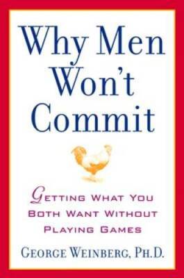 Why Men Wont Commit: Getting What You Both Want Without Playing Games - GOOD