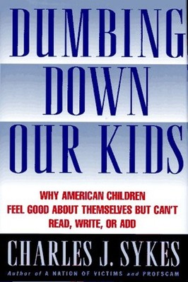 Dumbing Down Our Kids : Why American Children Feel Good about The
