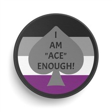 Ace Flag 'I Am Ace Enough' Hockey Puck | Asexual Pride