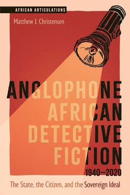 Anglophone African Detective Fiction 1940-2020 | Matthew J. Christensen | Buch