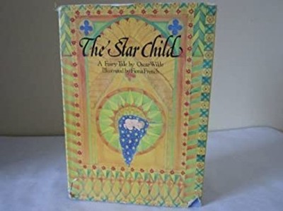 The Star Child : A Fairy Tale Hardcover Oscar. Wilde