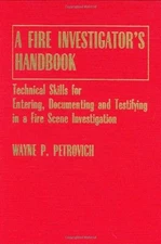 A Fire Investigator's Handbook: Technical Skills for Entering, Do
