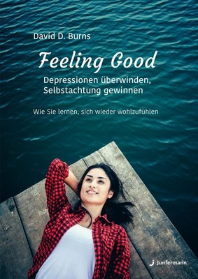 Feeling Good: Depressionen überwinden, Selbstachtung gewinnen | David D. Burns