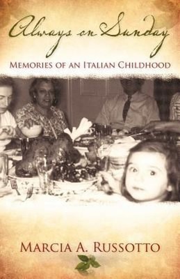 Always on Sunday : Memories of an Italian Childhood Marcia A. Rus