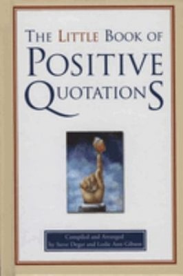 The Little Book of Positive Quotations Leslie Ann, Deger, Steve G
