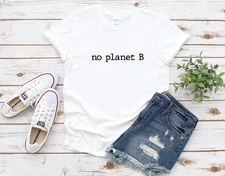 no planet B Tshirt, multiple sizes and colours,climate change, activism