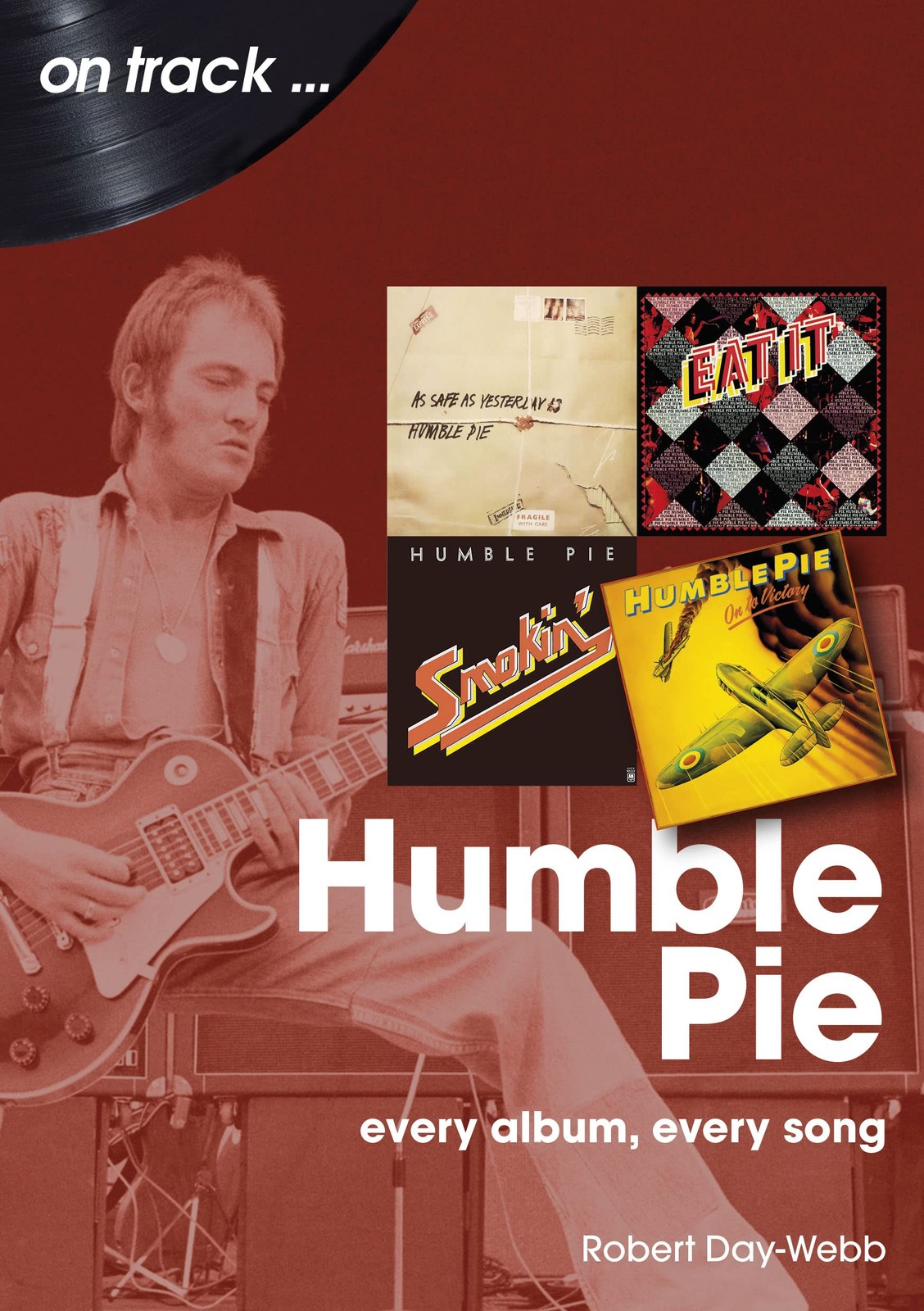 Humble Pie On Track Every Album, Every Song by Robert Day-Webb (Paperback Book) - Image 7