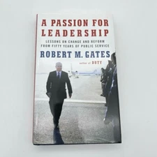 A Passion for Leadership: Lessons on Change and Reform.. Signed by Robert Gates 