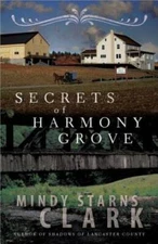 Secrets of Harmony Grove - Paperback By Clark, Mindy Starns - VERY GOOD