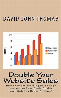 Double Your Website Sales : How to Start Tracking Sales Page Variations That ...