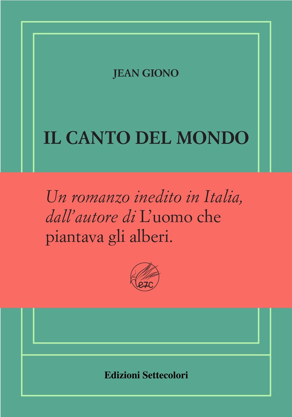 Libri Jean Giono - Il Canto Del Mondo. Ediz. Numerata