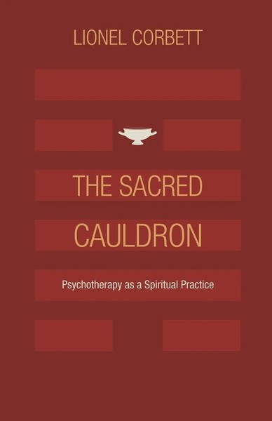 The Sacred Cauldron | Psychotherapy As A Spiritual Practice | Lionel Corbett-image