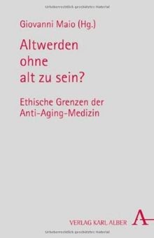 Altwerden ohne alt zu sein?: Ethische Grenzen der A... | Buch | Zustand sehr gut