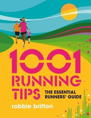 1001 Running Tips: The essential runners' guide by Robbie Britton Paperback Book