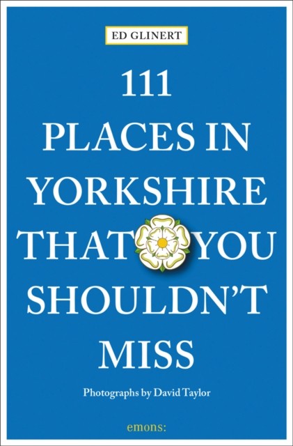 111 Places in Yorkshire That You Shouldn't Miss by Ed Glinert (Paperback Book)