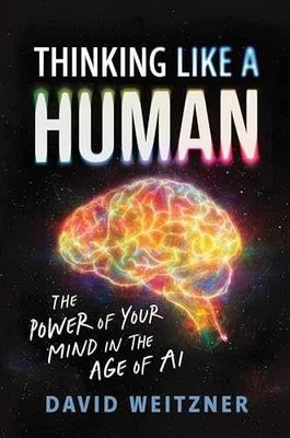 Thinking Like a Human: The Power of - Hardcover, by Weitzner David - Very Good u