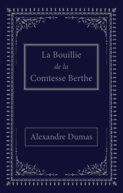 La bouillie de la comtesse Berthe by Alexandre Dumas (Paperback Book)
