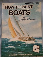 Walter Foster Art Book "How To Paint Boats" By Ralph Coventry 98