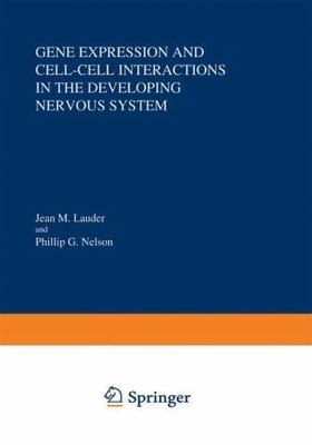 Gene Expression and Cell-Cell Interactions in the Developing Nervous System, ...