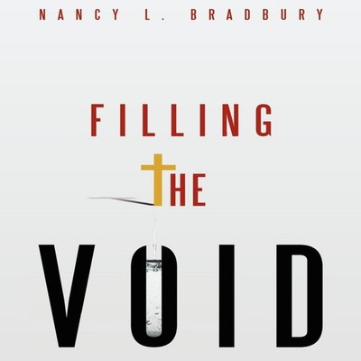 Filling the Void Nancy L. Bradbury Paperback Author Solutions Inc