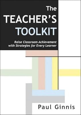 The Teachers Toolkit: Raise Classroom Achievement with Strategies for Every Lear