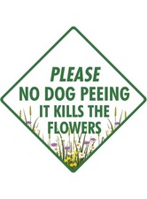 Please No Dog Peeing It Kills Flowers Exterior Aluminum Sign or Vinyl Sticker