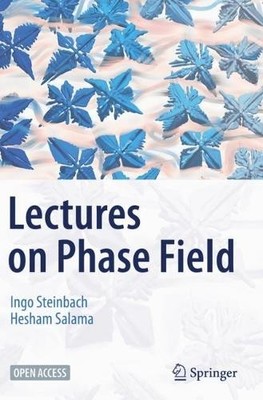 Lectures on Phase Field by Ingo Steinbach, Hesham Salama - 9783031211737