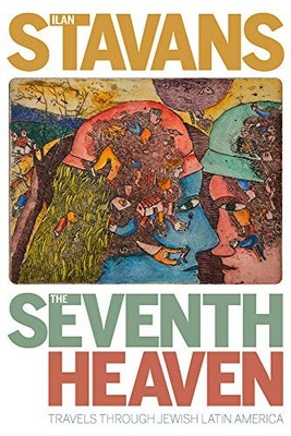 THE SEVENTH HEAVEN: TRAVELS THROUGH JEWISH LATIN AMERICA By Ilan Stavans *VG+*