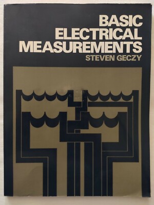 BASIC ELECTRICAL MEASUREMENTS Steven Geczy Prentice-Hall Inc. 013060285X