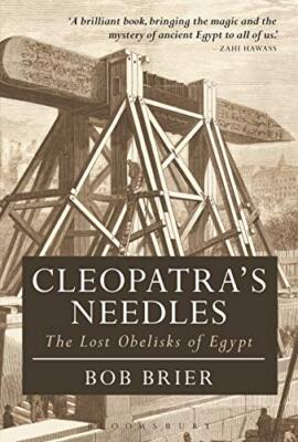 Cleopatra's Needles: The Lost Obelisks of Egypt by Dr Bob Brier (Paperback, ...