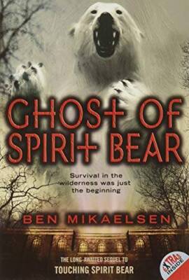 Ghost of Spirit Bear - Paperback By Mikaelsen, Ben - VERY GOOD