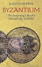 Byzantium: The Surprising Life of a Medieval Empire by Judith Herrin (Paperback, 2009)