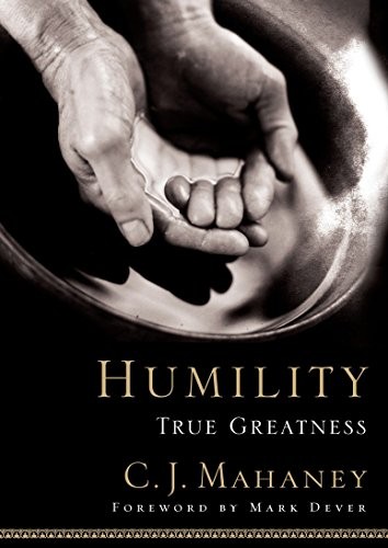 Humility: True Greatness,C. J. Mahaney