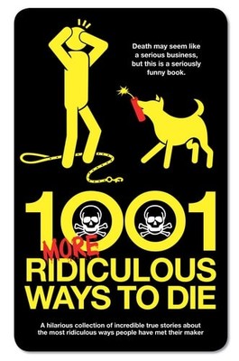 1001 More Ridiculous Ways to Die, Southwell, David, Good Book
