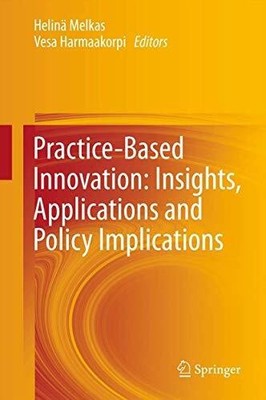 Practice-Based Innovation: Insights, Applications and Policy Buch Springer