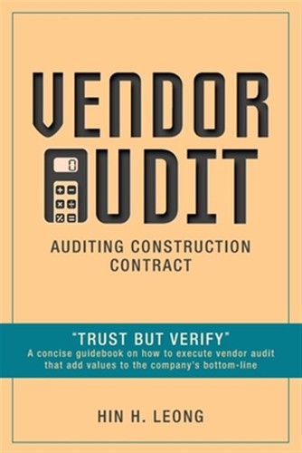 Vendor Audit - Auditing Construction Contract: "Trust but Verify" A concise g...