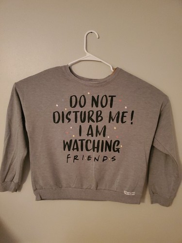 Friends Crewneck Do Not Disturb Me Im Watching Friends Women's Size L BL5