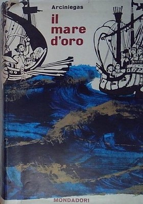 Arciniegas IL MARE D\'ORO mondadori