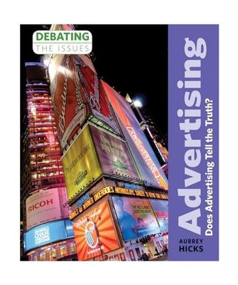 Advertising: Does Advertising Tell the Truth?, Aubrey Hicks