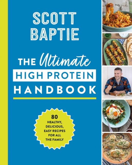 The Ultimate High Protein Handbook by Scott Baptie (Hardback Book)