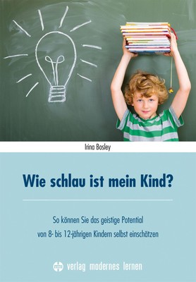 Wie schlau ist mein Kind? | Irina Bosley | Taschenbuch | 272 S. | Deutsch | 2016